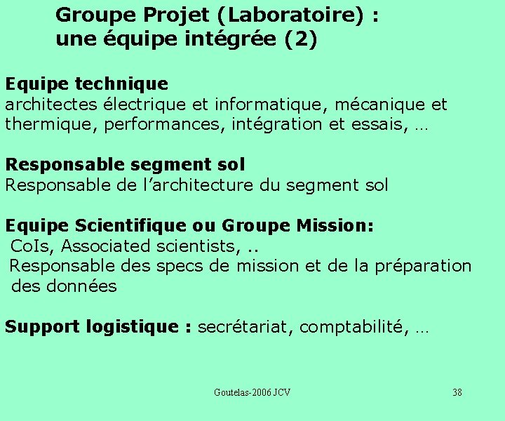 Groupe Projet (Laboratoire) : une équipe intégrée (2) Equipe technique architectes électrique et informatique,