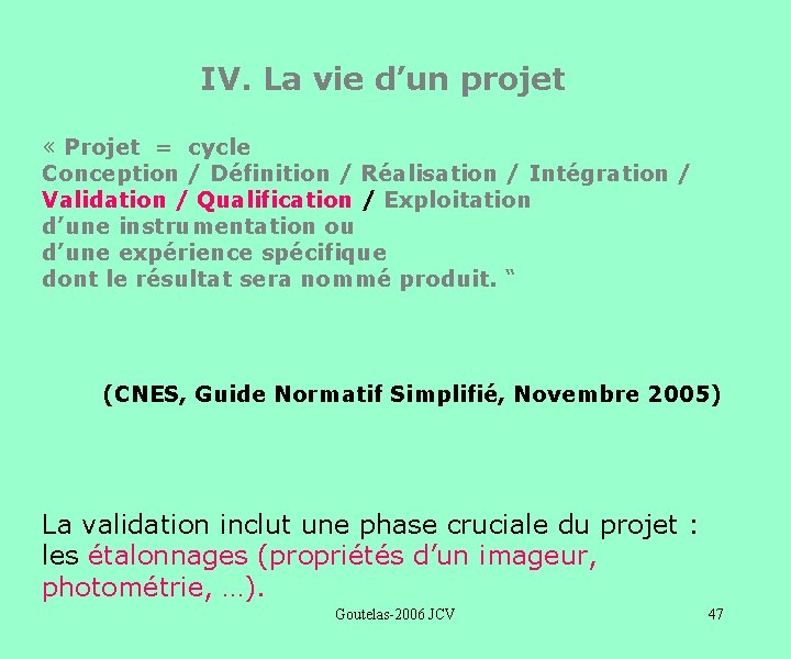 IV. La vie d’un projet « Projet = cycle Conception / Définition / Réalisation