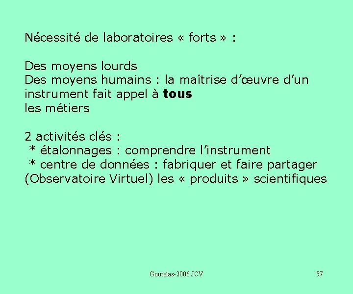 Nécessité de laboratoires « forts » : Des moyens lourds Des moyens humains :