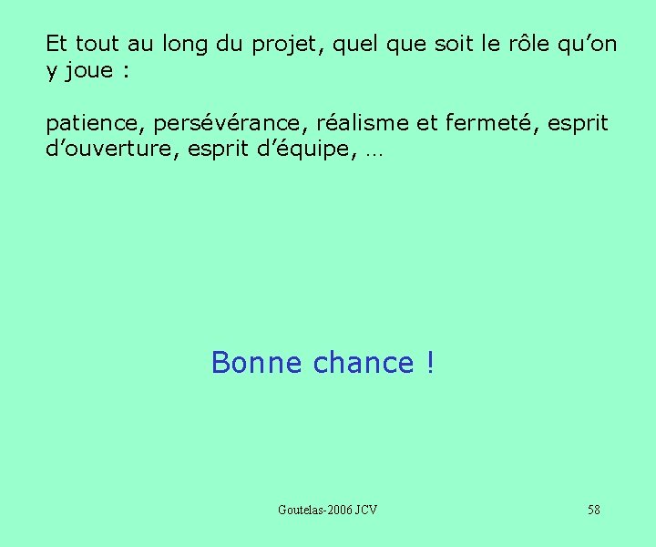 Et tout au long du projet, quel que soit le rôle qu’on y joue