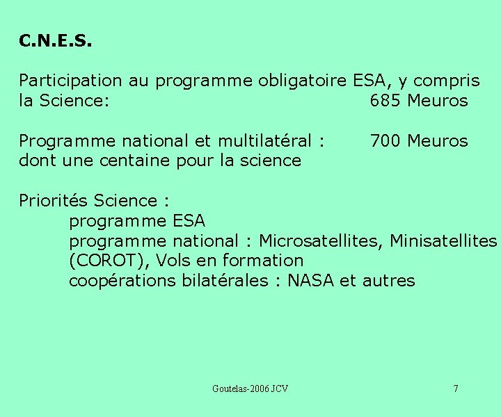 C. N. E. S. Participation au programme obligatoire ESA, y compris la Science: 685