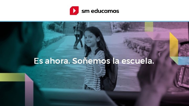 Es ahora. Soñemos la escuela. 