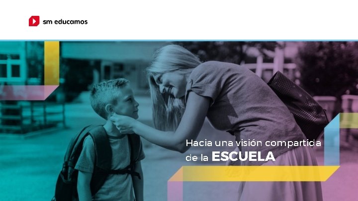 Hacia una visión compartida de la ESCUELA 