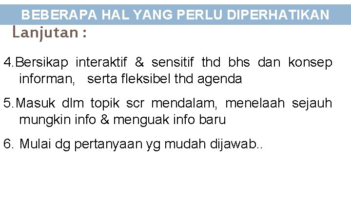 BEBERAPA HAL YANG PERLU DIPERHATIKAN Lanjutan : 4. Bersikap interaktif & sensitif thd bhs