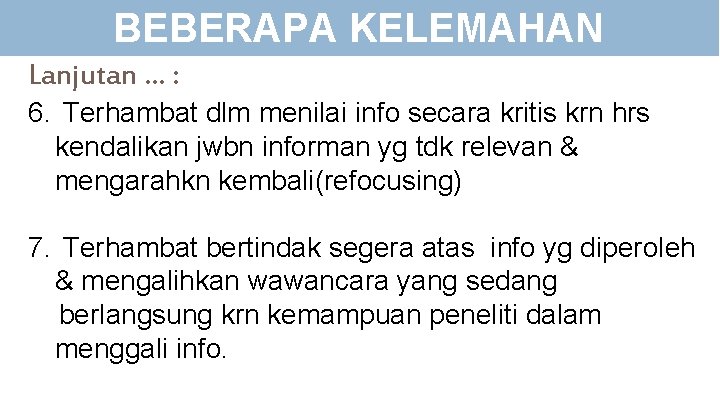 BEBERAPA KELEMAHAN Lanjutan … : 6. Terhambat dlm menilai info secara kritis krn hrs