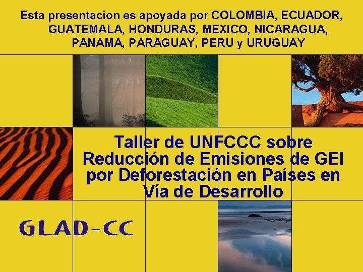 Esta presentacion es apoyada por COLOMBIA, ECUADOR, GUATEMALA, HONDURAS, MEXICO, NICARAGUA, PANAMA, PARAGUAY, PERU