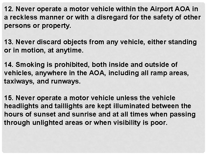 12. Never operate a motor vehicle within the Airport AOA in a reckless manner