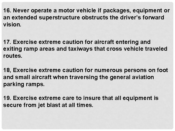 16. Never operate a motor vehicle if packages, equipment or an extended superstructure obstructs