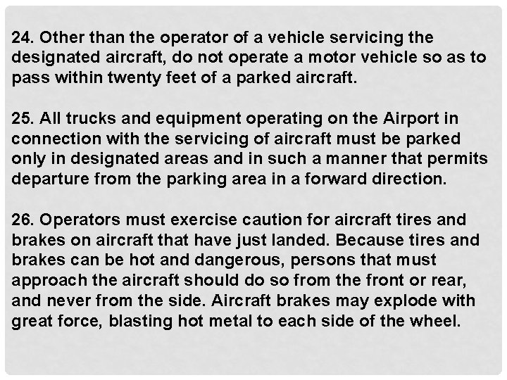 24. Other than the operator of a vehicle servicing the designated aircraft, do not