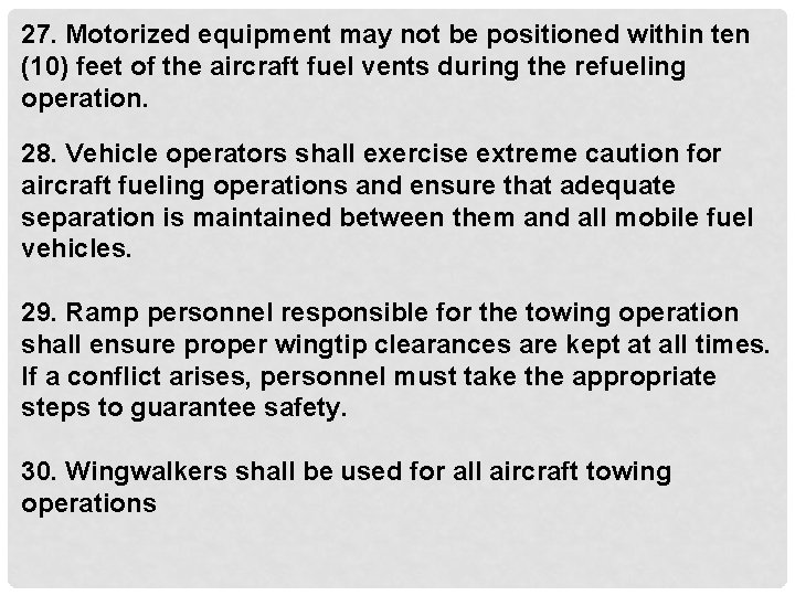 27. Motorized equipment may not be positioned within ten (10) feet of the aircraft