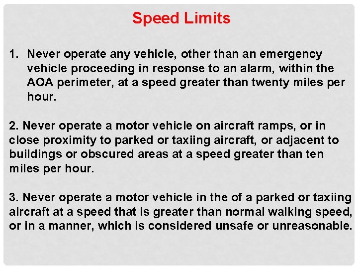 Speed Limits 1. Never operate any vehicle, other than an emergency vehicle proceeding in