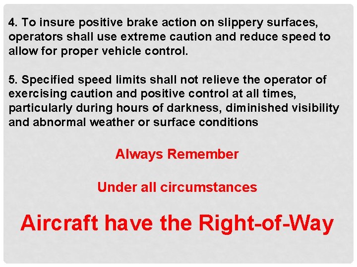 4. To insure positive brake action on slippery surfaces, operators shall use extreme caution