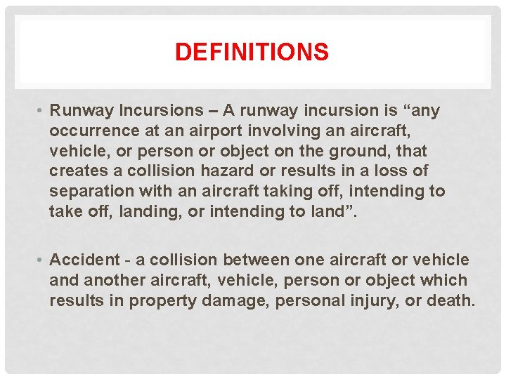 DEFINITIONS • Runway Incursions – A runway incursion is “any occurrence at an airport