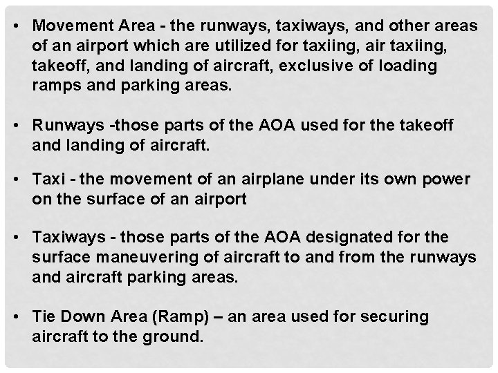  • Movement Area - the runways, taxiways, and other areas of an airport