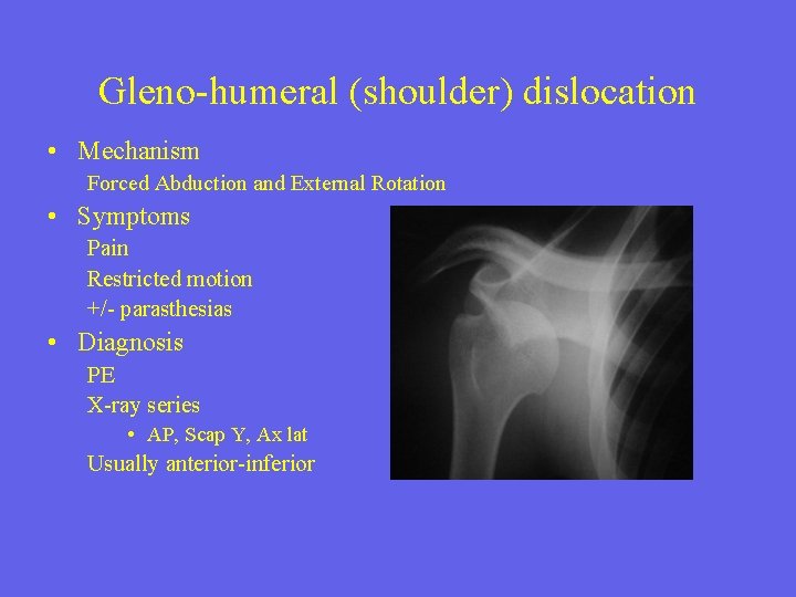 Gleno-humeral (shoulder) dislocation • Mechanism Forced Abduction and External Rotation • Symptoms Pain Restricted