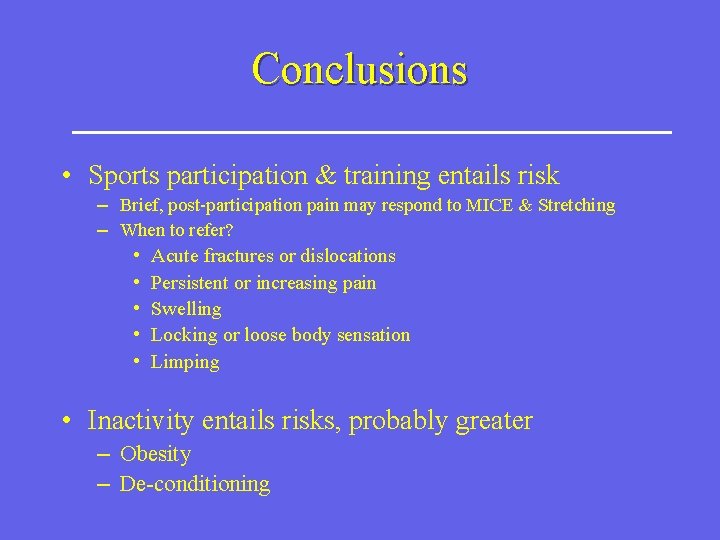 Conclusions • Sports participation & training entails risk – Brief, post-participation pain may respond