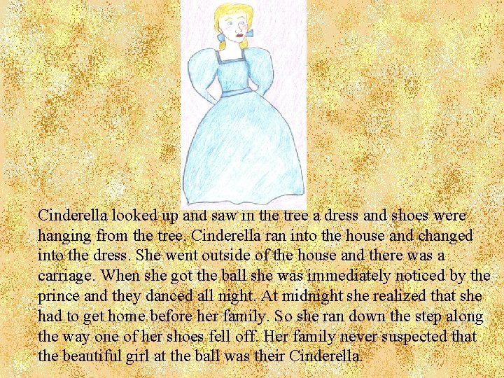 Cinderella looked up and saw in the tree a dress and shoes were hanging