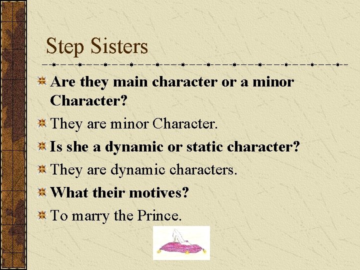 Step Sisters Are they main character or a minor Character? They are minor Character.