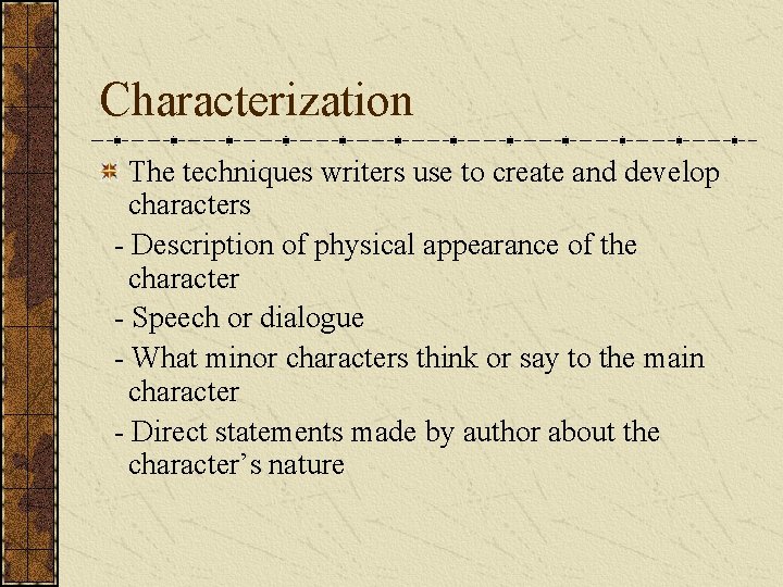 Characterization The techniques writers use to create and develop characters - Description of physical