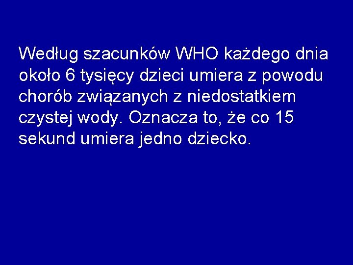 Według szacunków WHO każdego dnia około 6 tysięcy dzieci umiera z powodu chorób związanych