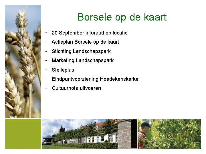 Borsele op de kaart • 20 September inforaad op locatie • Actieplan Borsele op Borsele op de kaart • 20 September inforaad op locatie • Actieplan Borsele op