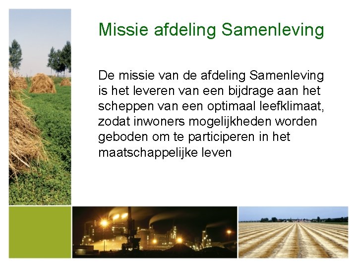 Missie afdeling Samenleving De missie van de afdeling Samenleving is het leveren van een Missie afdeling Samenleving De missie van de afdeling Samenleving is het leveren van een