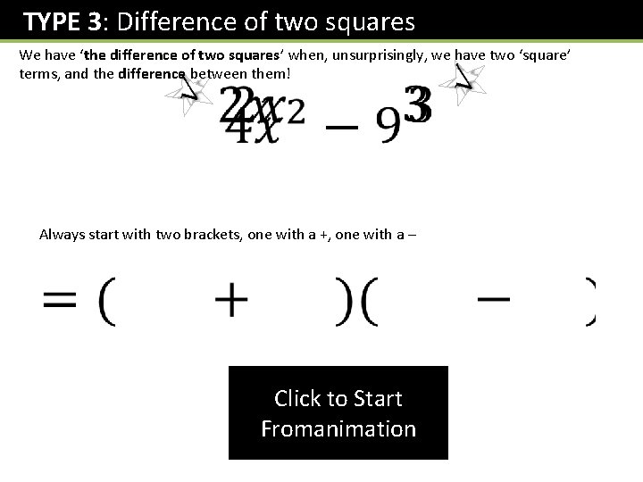 TYPE 3: Difference of two squares We have ‘the difference of two squares’ when,