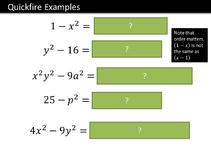 Quickfire Examples ? ? ? 