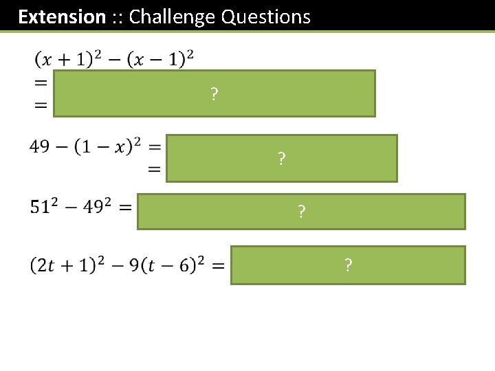 Extension : : Challenge Questions ? ? ? ? 