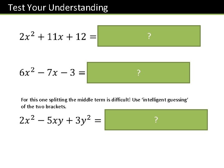 Test Your Understanding ? ? For this one splitting the middle term is difficult!