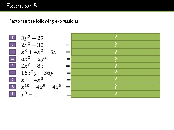 Exercise 5 Factorise the following expressions. 1 2 3 4 5 6 7 8