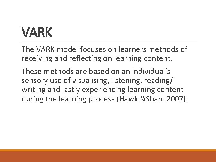 VARK The VARK model focuses on learners methods of receiving and reflecting on learning VARK The VARK model focuses on learners methods of receiving and reflecting on learning