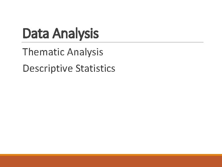 Data Analysis Thematic Analysis Descriptive Statistics Data Analysis Thematic Analysis Descriptive Statistics