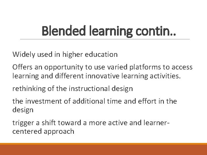Blended learning contin. . Widely used in higher education Offers an opportunity to use Blended learning contin. . Widely used in higher education Offers an opportunity to use