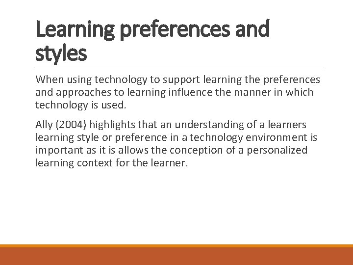 Learning preferences and styles When using technology to support learning the preferences and approaches Learning preferences and styles When using technology to support learning the preferences and approaches