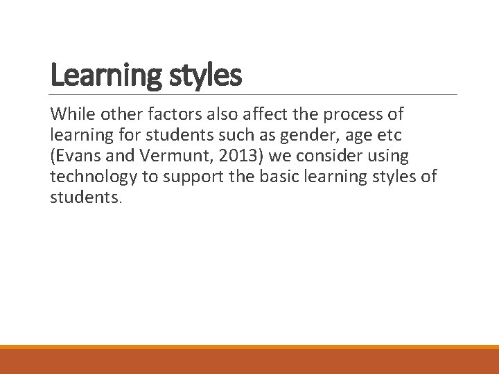 Learning styles While other factors also affect the process of learning for students such Learning styles While other factors also affect the process of learning for students such