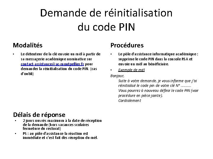 Demande de réinitialisation du code PIN Modalités Le détenteur de la clé envoie un