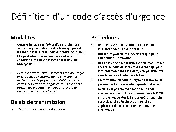 Définition d’un code d’accès d’urgence Modalités Cette utilisation fait l’objet d’un signalement auprès du