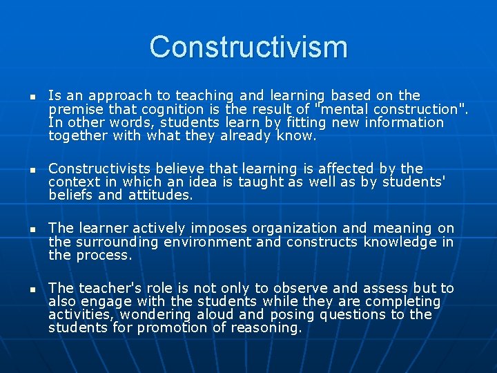 Constructivism n n Is an approach to teaching and learning based on the premise