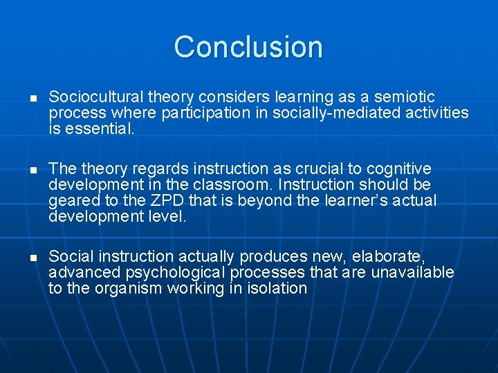 Conclusion n Sociocultural theory considers learning as a semiotic process where participation in socially-mediated
