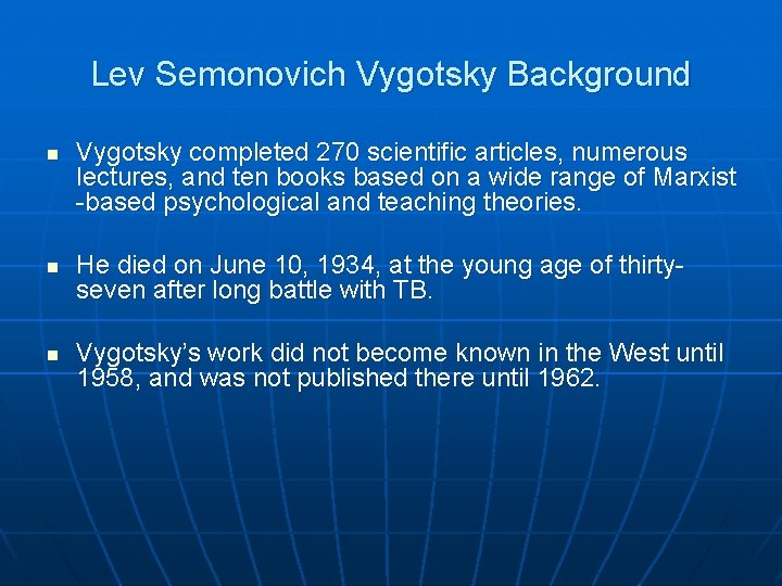 Lev Semonovich Vygotsky Background n n n Vygotsky completed 270 scientific articles, numerous lectures,