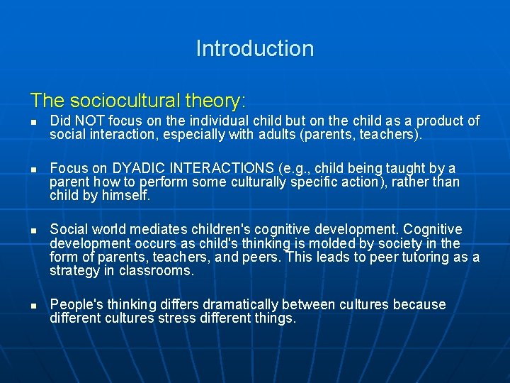 Introduction The sociocultural theory: n n Did NOT focus on the individual child but