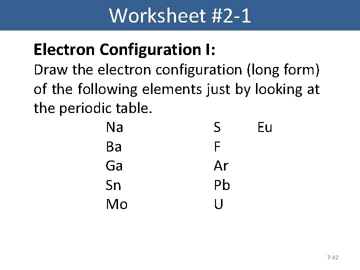 Worksheet #2 -1 Electron Configuration I: Draw the electron configuration (long form) of the