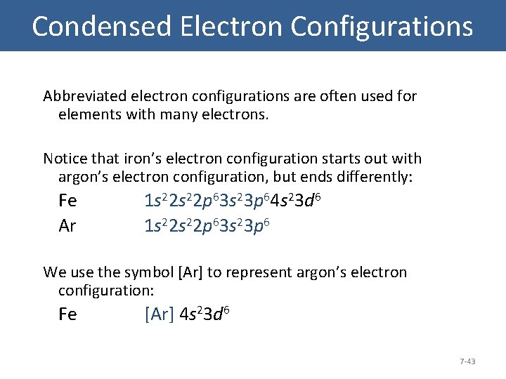 Condensed Electron Configurations Abbreviated electron configurations are often used for elements with many electrons.