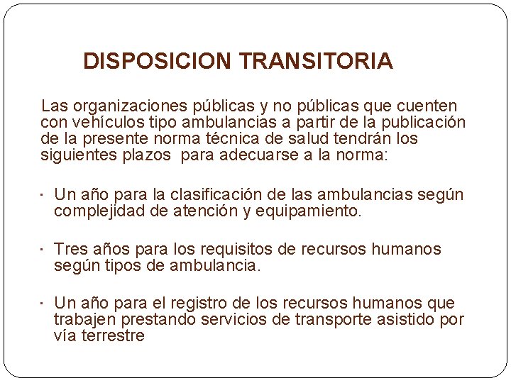 DISPOSICION TRANSITORIA Las organizaciones públicas y no públicas que cuenten con vehículos tipo ambulancias