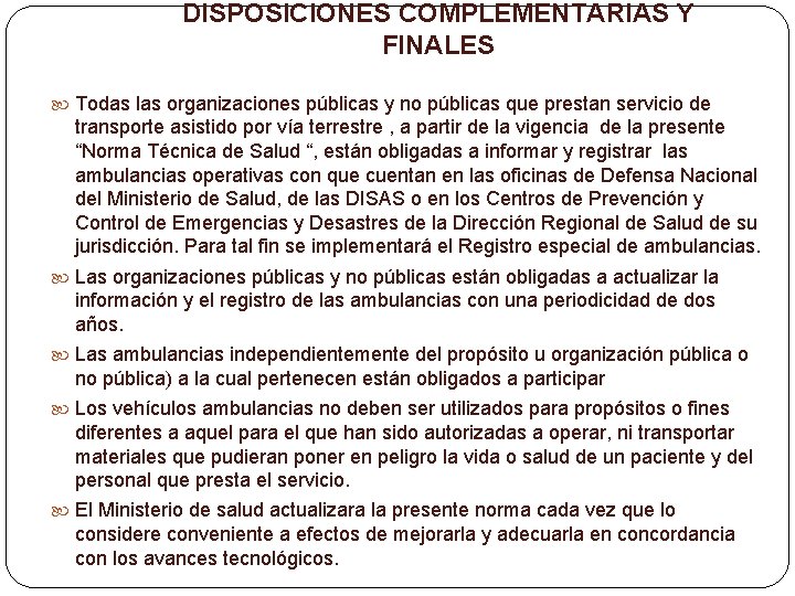 DISPOSICIONES COMPLEMENTARIAS Y FINALES Todas las organizaciones públicas y no públicas que prestan servicio