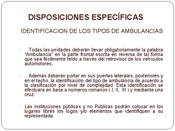 DISPOSICIONES ESPECÍFICAS IDENTIFICACION DE LOS TIPOS DE AMBULANCIAS Todas las unidades deberán llevar obligatoriamente