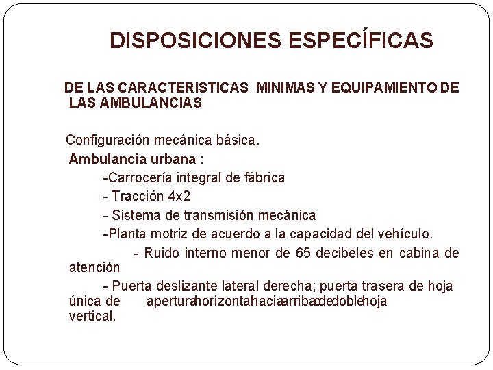 DISPOSICIONES ESPECÍFICAS DE LAS CARACTERISTICAS MINIMAS Y EQUIPAMIENTO DE LAS AMBULANCIAS Configuración mecánica básica.