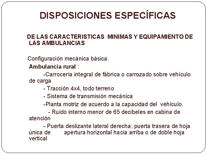 DISPOSICIONES ESPECÍFICAS DE LAS CARACTERISTICAS MINIMAS Y EQUIPAMIENTO DE LAS AMBULANCIAS Configuración mecánica básica.