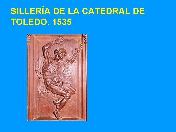 SILLERÍA DE LA CATEDRAL DE TOLEDO. 1535 